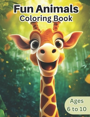 Fun Animals Coloring Book: Awesome Fun Animals Coloring Book for Kids age 6 - 10 by Fontana