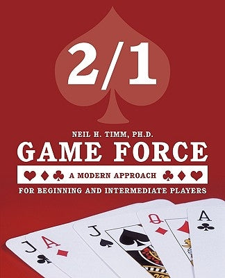 2/1 Game Force a Modern Approach: For Beginning and Intermediate Players by Neil H. Timm, Ph. D.