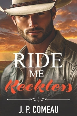 Ride Me Reckless: A Second Chance Romance by Comeau, J. P.