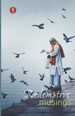 Redemptive Musings by Singh, Bina