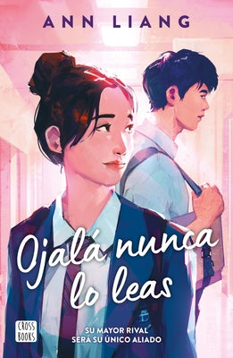 Ojalá Nunca Lo Leas / I Hope This Doesn't Find You by Liang, Ann