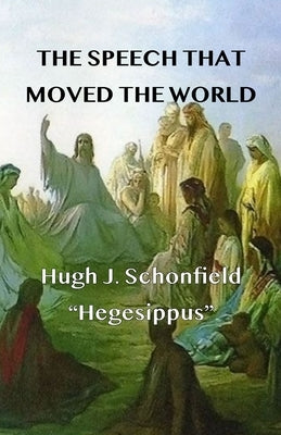 The Speech that Moved the World by Schonfield, Hugh J.