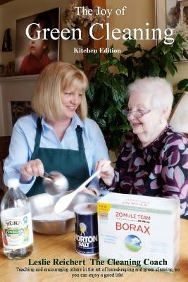 The Joy of Green Cleaning - Kitchen Edition by Reichert, Leslie