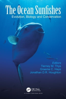 The Ocean Sunfishes: Evolution, Biology and Conservation by Thys, Tierney M.