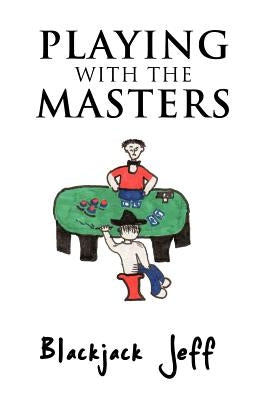 Playing with the Masters by Blackjack Jeff