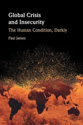 Global Crisis and Insecurity by James, Paul