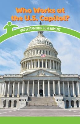 Who Works at the U.S. Capitol?: Understanding Government by Harper, Reggie