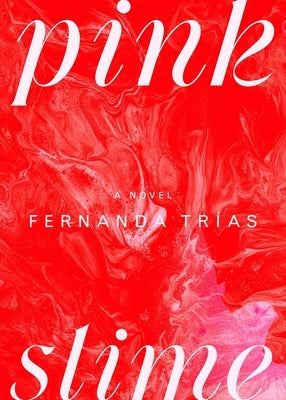Pink Slime by Trías, Fernanda