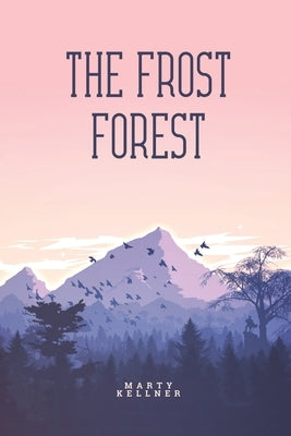 The Frost Forest by Kellner, Marty
