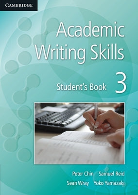 Academic Writing Skills 3 Student's Book by Chin, Peter