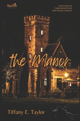 The Manor: A Butch/Femme Dark Urban Fantasy Shifter novella by Taylor, Tiffany E.