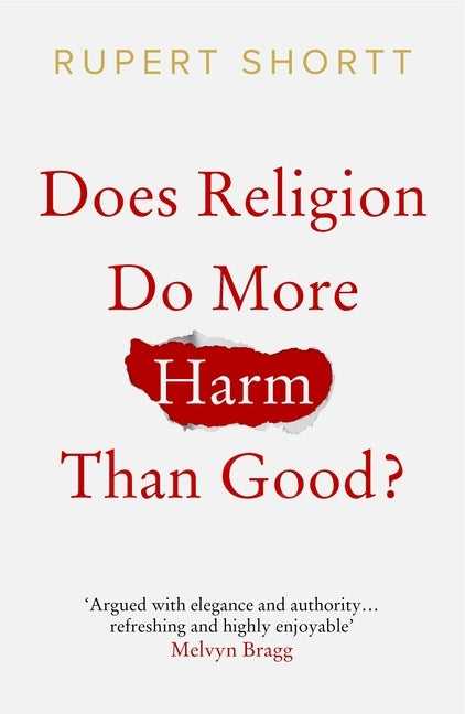 Does Religion do More Harm than Good? by Shortt, Rupert