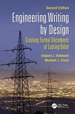 Engineering Writing by Design: Creating Formal Documents of Lasting Value, Second Edition by Rothwell, Edward J.