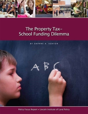 The Property Tax-School Funding Dilemma by Kenyon, Daphne A.