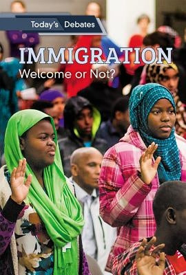 Immigration: Welcome or Not? by McCoy, Erin L.