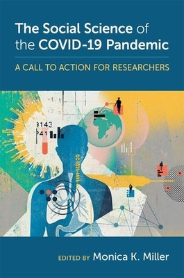 The Social Science of the Covid-19 Pandemic: A Call to Action for Researchers by Miller, Monica K.