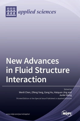New Advances in Fluid Structure Interaction by Chen, Wenli