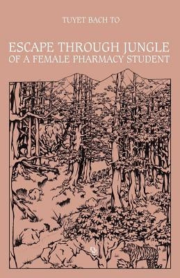 Escape Through Jungle Of A Female Pharmacy Student by To, Tuyet Bach