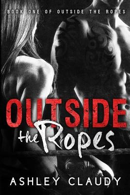 Outside The Ropes by Claudy, Ashley