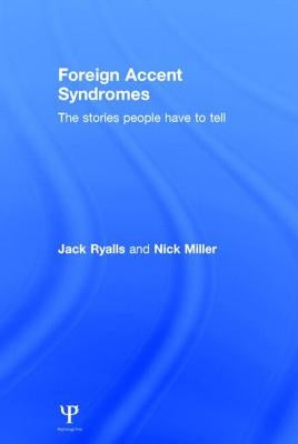 Foreign Accent Syndromes: The stories people have to tell by Ryalls, Jack