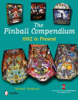 The Pinball Compendium: 1982 to Present by Shalhoub, Michael