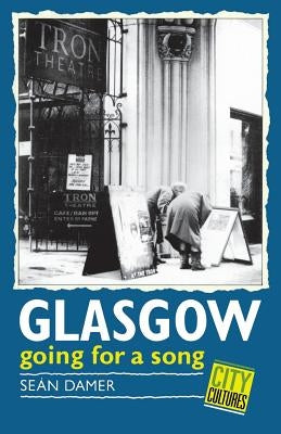 Glasgow: Going for a Song by Damer, Sean
