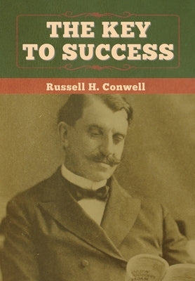 The Key to Success by Conwell, Russell H.