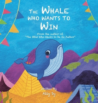 The Whale Who Wants to Win by Sy, Ally