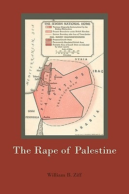 The Rape of Palestine by Ziff, William B.
