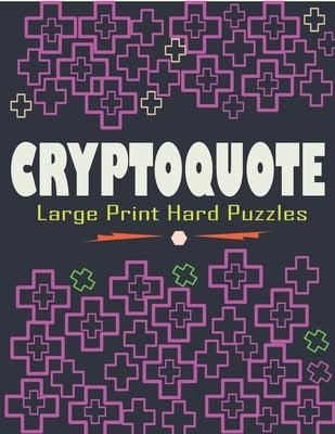 Cryptoquote Large Print Hard Puzzles: Large Print Funniest and Challenging Cryptoquotes Puzzle Book by Patowary, Hasnat