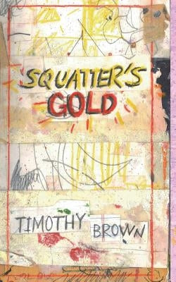 Squatter's Gold: Book 1: Sam White Homeless Mysteries by Brown, Timothy a.