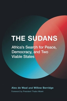 The Sudans: Africa's Search for Peace, Democracy, and Two Viable States by de Waal, Alex