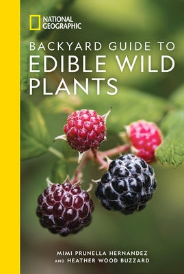 National Geographic Backyard Guide to Edible Wild Plants by Hernandez, Mimi Prunella