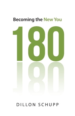 180: Becoming the New You by Schupp, Dillon