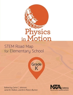 Physics in Motion, Grade K: Stem Road Map for Elementary School by Johnson, Carla C.