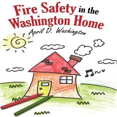 Fire Safety in the Washington Home by Washington, April D.