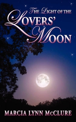 The Light of the Lovers' Moon by McClure, Marcia Lynn
