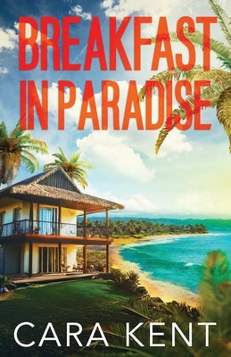 Breakfast in Paradise by Kent, Cara