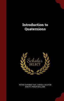 Introduction to Quaternions by Tait, Peter Guthrie