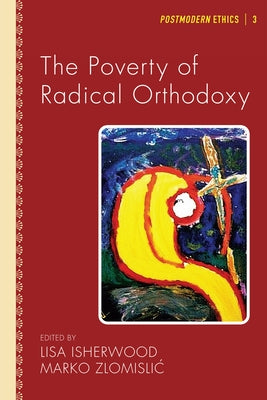 The Poverty of Radical Orthodoxy by Isherwood, Lisa