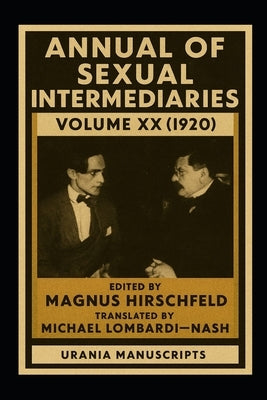 Annual of Sexual Intermediaries Volume XX (1920) by Lombardi-Nash, Michael