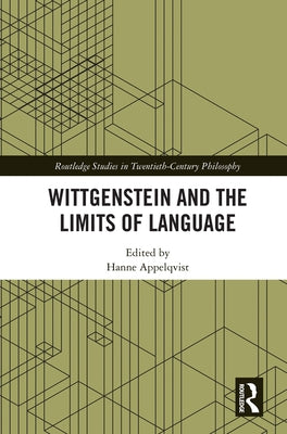 Wittgenstein and the Limits of Language by Appelqvist, Hanne