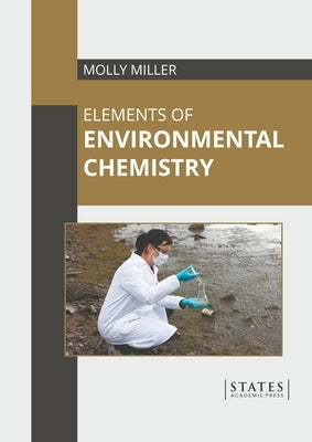 Elements of Environmental Chemistry by Miller, Molly