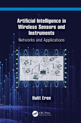 Artificial Intelligence in Wireless Sensors and Instruments: Networks and Applications by Eren, Halit