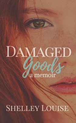 Damaged Goods: a Memoir by Louise, Shelley
