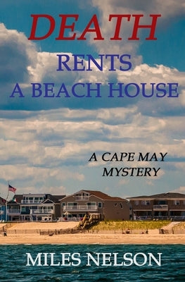 Death Rents A Beach House: A Cape May Mystery by Nelson, Miles