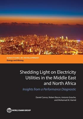 Shedding Light on Electricity Utilities in the Middle East and North Africa: Insights from a Performance Diagnostic by Camos, Daniel
