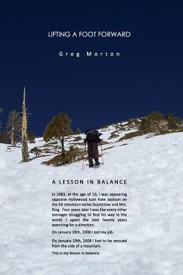 Lifting a Foot Forward: A Lesson in Balance by Morton, Greg