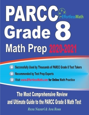 PARCC Grade 8 Math Prep 2020-2021: The Most Comprehensive Review and Ultimate Guide to the PARCC Grade 8 Math Test by Ross, Ava