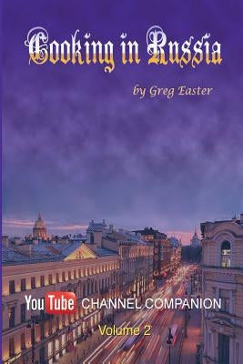 Cooking in Russia - Volume 2 by Easter, Greg